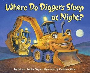 by Sayres, Brianna Caplan :: Where Do Diggers Sleep at Night?-Board Book